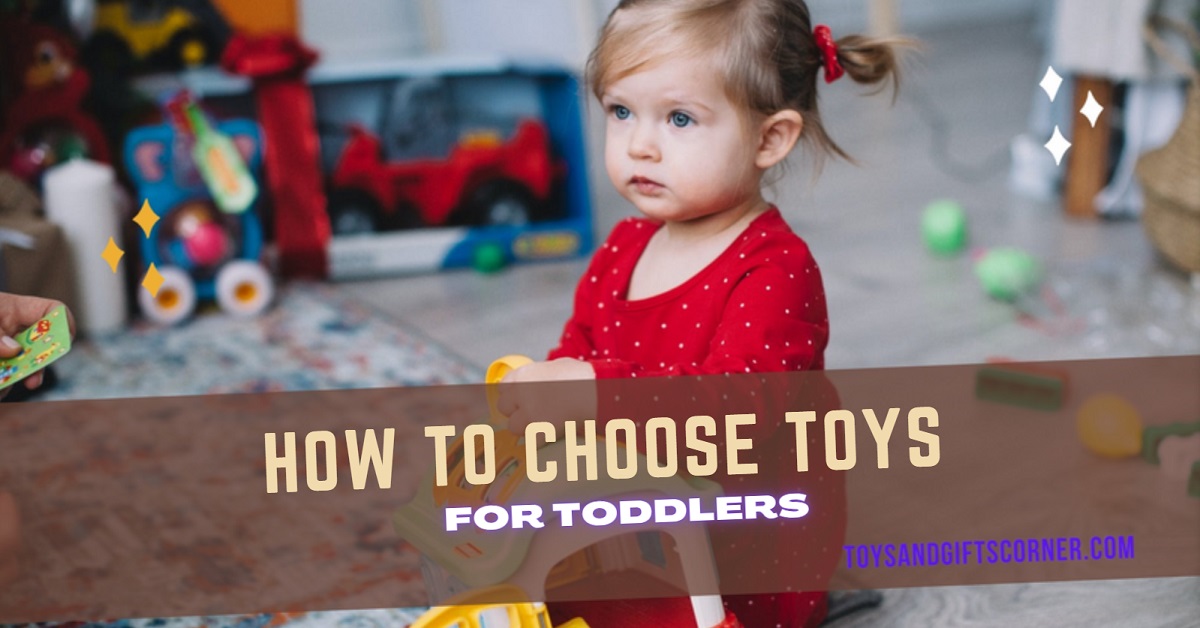 How To Choose Toys For Toddlers