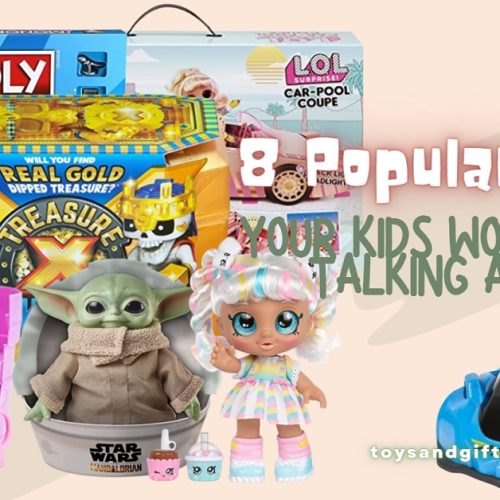8 Popular Toys Your Kids Won’t Stop Talking About